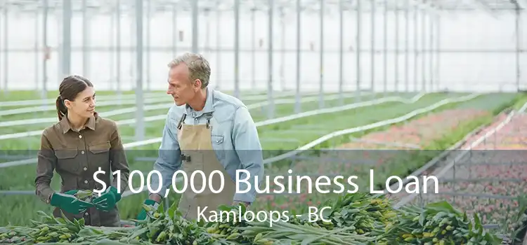 $100,000 Business Loan Kamloops - BC