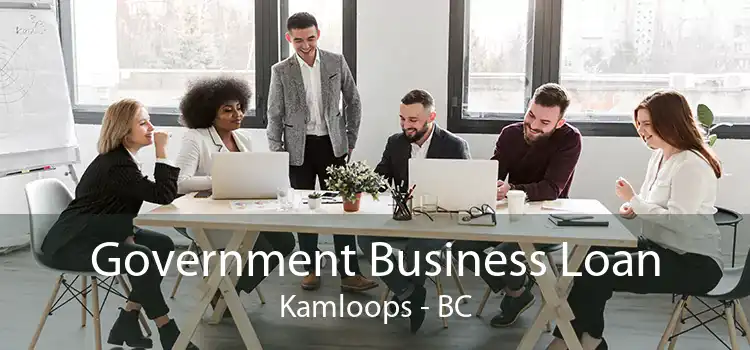 Government Business Loan Kamloops - BC