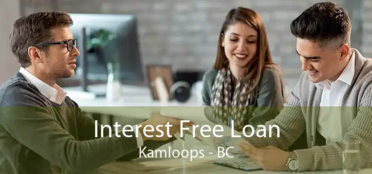 Interest Free Loan Kamloops - BC