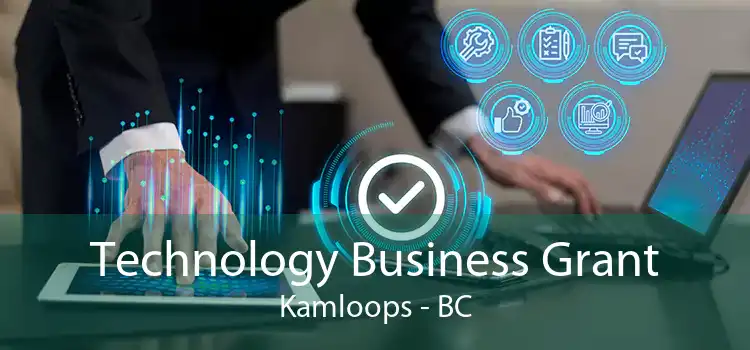 Technology Business Grant Kamloops - BC